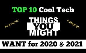 Read more about the article Top 10 Cool Tech Things You Might Want In 2020 / 2021